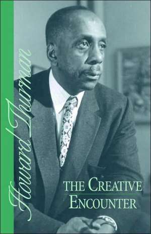 The Creative Encounter de Howard Thurman