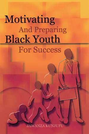 Motivating and Preparing Black Youth for Success de Dr. Jawanza Kunjufu