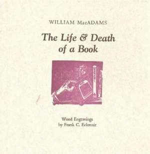 The Life and Death of a Book de William MacAdams