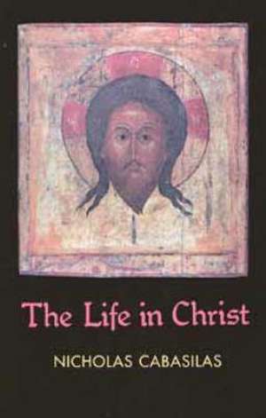 Life in Christ The ^Cabasilas] de C. Nicholas