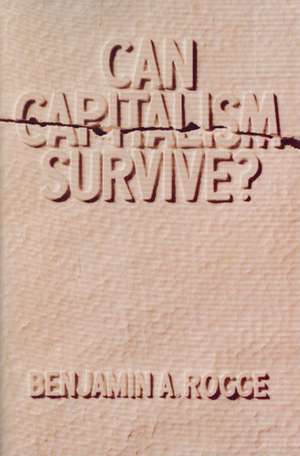 CAN CAPITALISM SURVIVE? de BENJAMIN A ROGGE