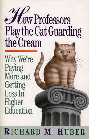 How Professors Play the Cat Guarding the Cream de Richard M. Huber