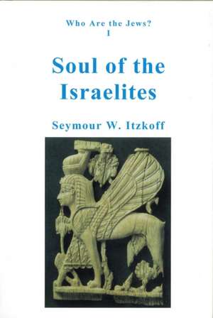 Soul of the Israelites de Seymour W. Itzkoff