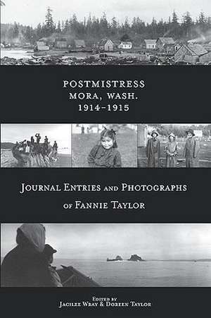 Postmistress-Mora, Wash. 1914-1915: Journal Entries and Photographs of Fannie Taylor de Fannie E. Taylor