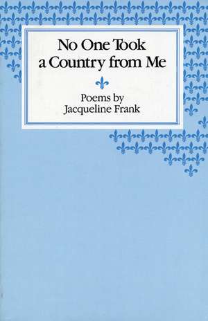 No One Took a Country from Me de Jacqueline Frank