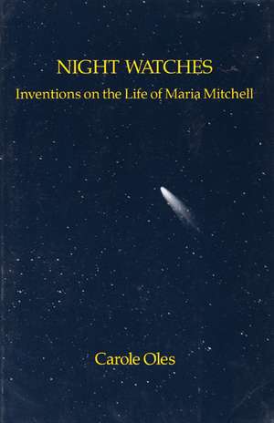 Night Watches: Inventions on the Life of Maria Mitchell de Carole Oles