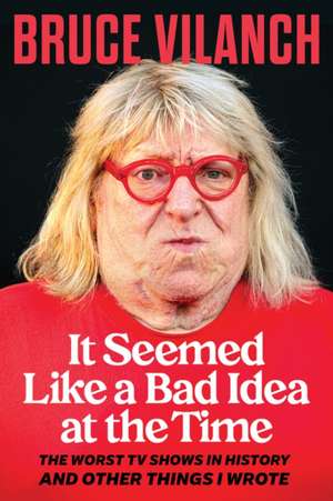 It Seemed Like a Bad Idea at the Time de Bruce Vilanch