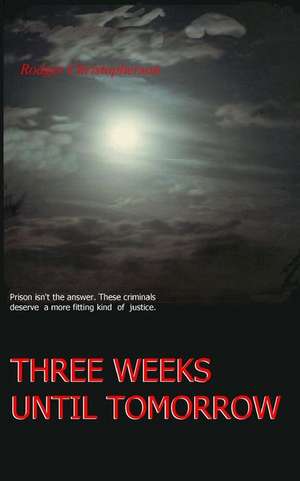 Three Weeks Until Tomorrow de Rodger Christopherson