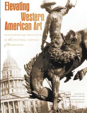 Elevating Western American Art: Developing an Institute in the Cultural Capital of the Rockies de Marlene Chambers