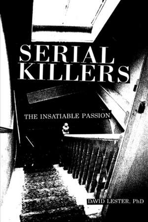 Serial Killers: The Insatiable Passion de David Lester