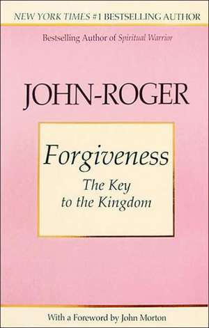 Forgiveness: The Key to the Kingdom de John-Roger John-Roger DSS