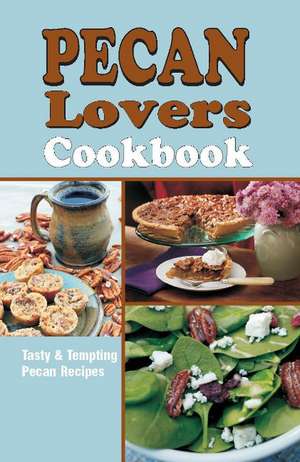 Pecan Lover's Cookbook de Mark Blazek