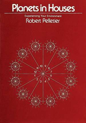 Planets in Houses de Robert Pelletier