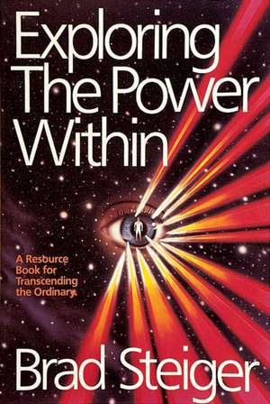 Exploring the Power Within de BRAD STEIGER