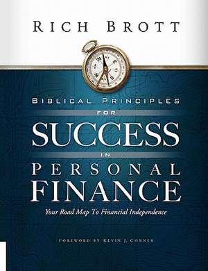 Biblical Principles for Success in Personal Finance: Your Road Map to Financial Independence de Rich Brott