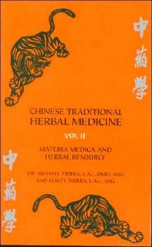 Chinese Traditional Herbal Medicine Volume II Materia Medica & Herbal Resource de Michael Tierra