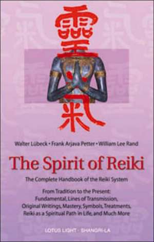 The Spirit of Reiki: A Practical Manual for Diagnosing, Treating, and Healing with Natural Tibetan Medicine de William Lee Rand