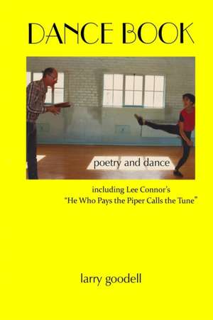 Dance Book: Poetry and Dance de Larry Goodell