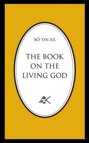 The Book On The Living God, Second Edition de Bô Yin Râ