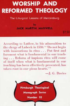 Worship and Reformed Theology: The Liturgical Lessons of Mercersburg de Jack Martin Maxwell