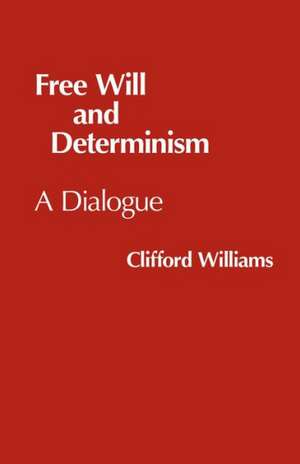 Free Will and Determinism de Clifford Williams