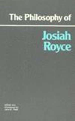 The Philosophy of Josiah Royce de Josiah Royce