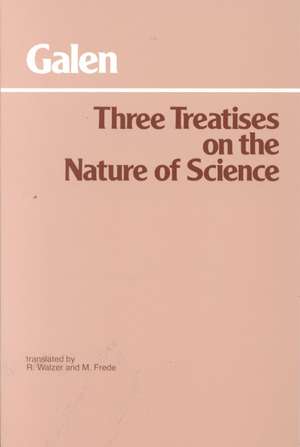 Three Treatises on the Nature of Science de Galen