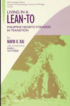 Living in a Lean-To: Philippine Negrito Foragers in Transition de Navin K. Rai