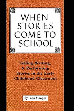 When Stories Come to School de Patsy Cooper