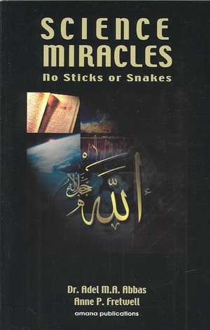 Science Miracles: No Sticks or Snakes de Adel M. A. Abbas