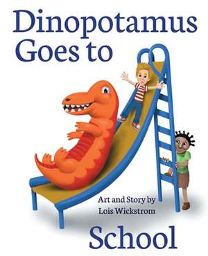 Dinopotamus Goes to School (paper) de Lois J Wickstrom