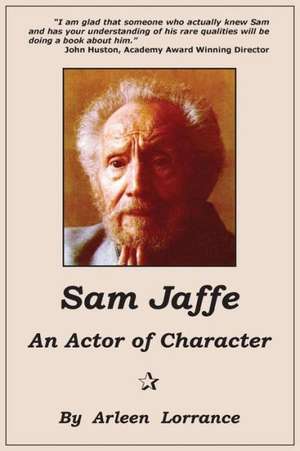 Sam Jaffe: An Actor of Character de Arleen Lorrance