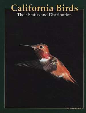 California Birds: Their Status and Distribution de Arnold Small