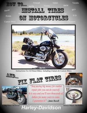 How to Install Tires on Motorcycles & Fix Flat Tires de James Russell