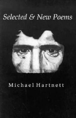 Selected and New Poems de Michael Hartnett