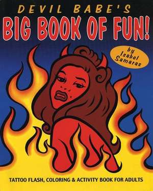 Devil Babe's Big Book Of Fun! de Isabel Samaras