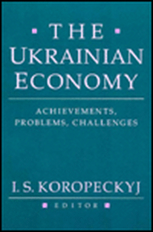 The Ukrainian Economy – Achievements, Problems, Challenges (Paper) de I S Koropecky