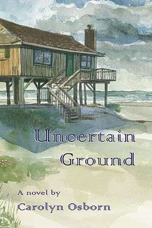 Uncertain Ground de Carolyn Osborn