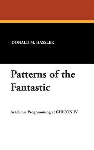 Patterns of the Fantastic de Donald M. Hassler