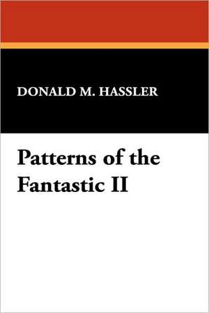 Patterns of the Fantastic II de Donald M. Hassler