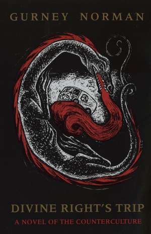 Divine Right's Trip: A Novel of the Counterculture de Gurney Norman