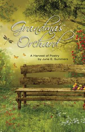 Grandma's Orchard: A Harvest of Poetry de June E. Summers