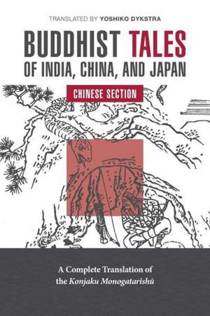 Buddhist Tales of India, China, and Japan: Chinese Section de Yoshiko Dykstra