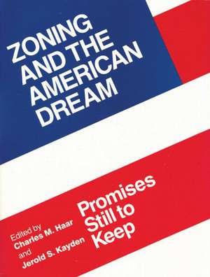 Zoning and the American Dream: Promises Still to Keep de Charles M. Haar