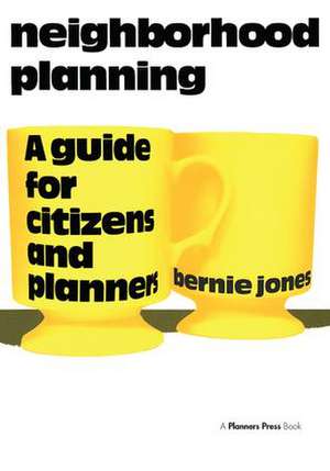 Neighborhood Planning: A Guide for Citizens and Planners de Bernie Jones