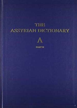 Assyrian Dictionary of the Oriental Institute of the University of Chicago, Volume 1, A, Part 2 de Martha T. Roth