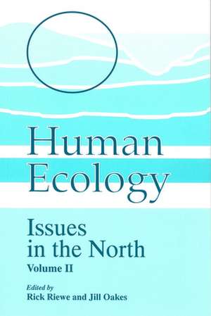 Human Ecology: Issues in the North (Volume II) de Rick Riewe