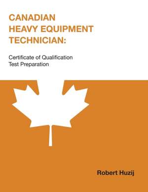 Canadian Heavy Equipment Technician de Robert Huzij