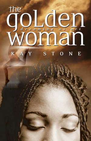 The Golden Woman: Dreaming as Art de Stone