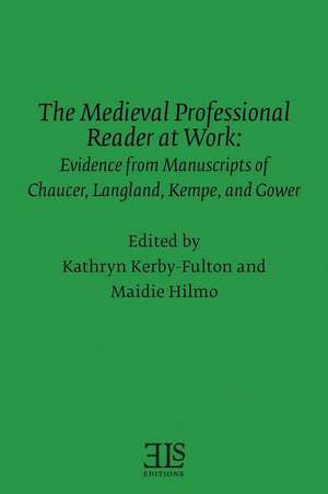 Medieval Professional Reader at Work: Evidence from Manuscripts of Chaucer, Langland, Kempe, and Gower de Maidie Hilmo